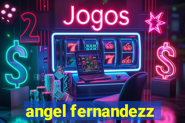 angel fernandezz